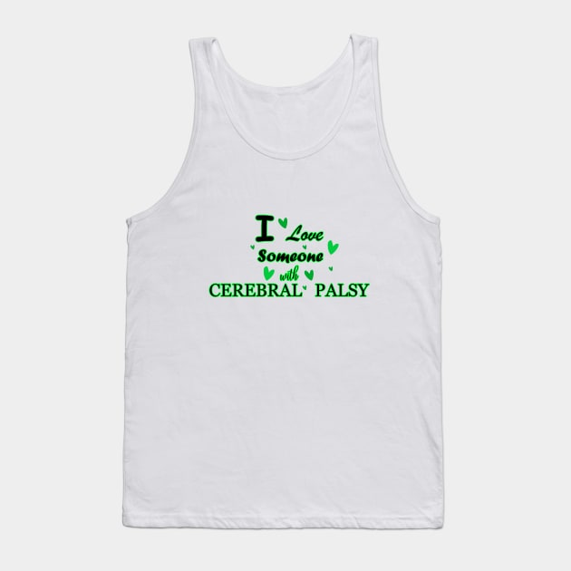 I Love Someone With Cerebral Palsy Tank Top by DMJPRINT